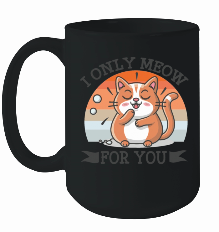 I only meow for you vintage funny cat lover Ceramic Mug