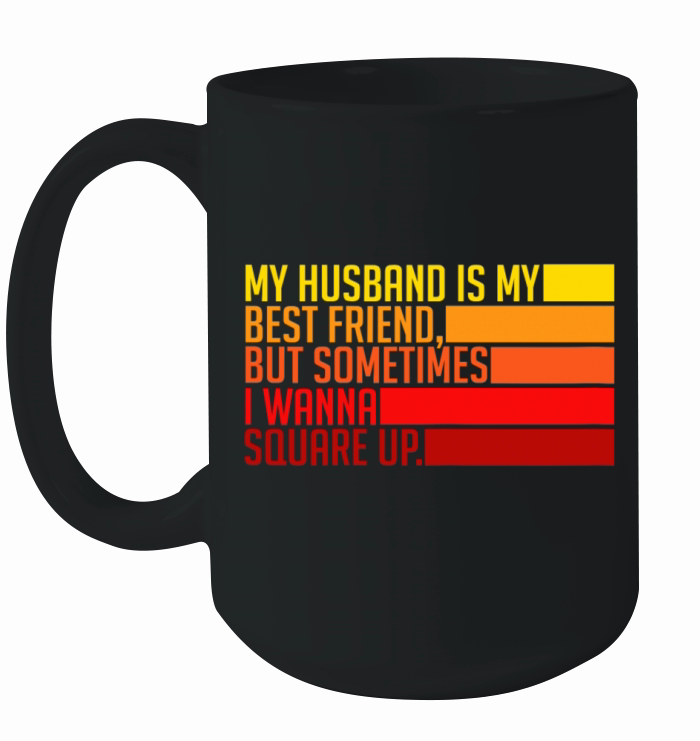 Womens My Husband Is My Best Friend But Sometimes Ceramic Mug