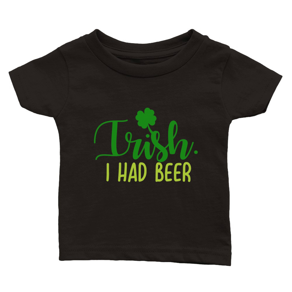 Trish i had beer Classic Baby Crewneck T-shirt