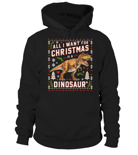 All i want for christmas is a dinosaur Hoodie Unisex