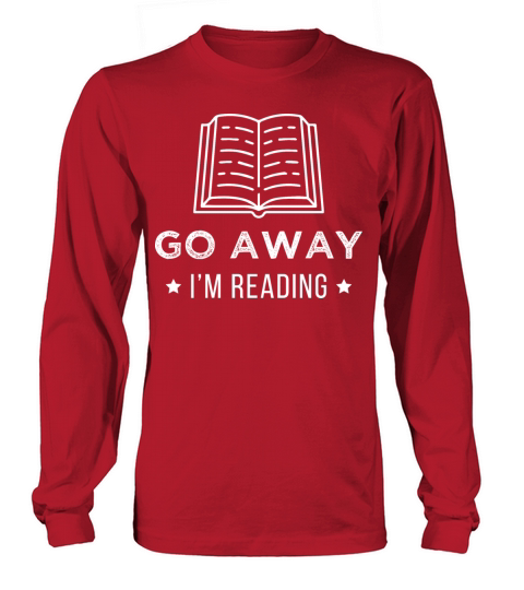 Go Away Book Lover Reader Desing Funny Reading Long sleeved Unisex