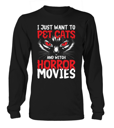 i just want to pet cats and witch horror movies Long sleeved Unisex