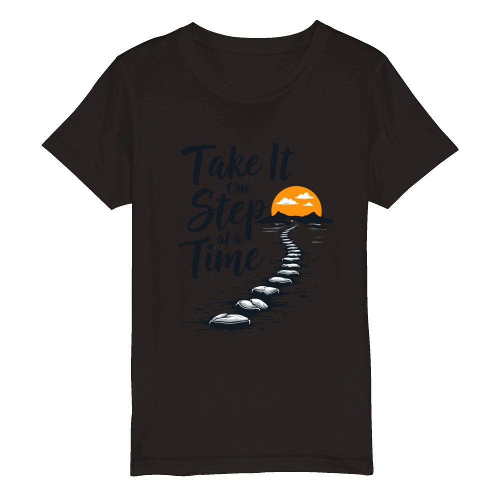 Take It One Step at a Time - Motivational Quote Organic Kids Crewneck T-shirt