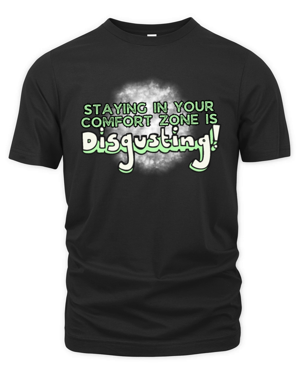 Staying in Your Comfort Zone Is Disgusting Organic Unisex T-shirt