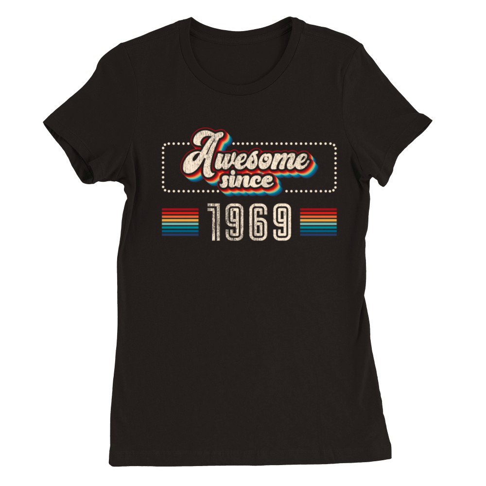 Awesome since 1969 Birthday Premium Womens Crewneck T-shirt