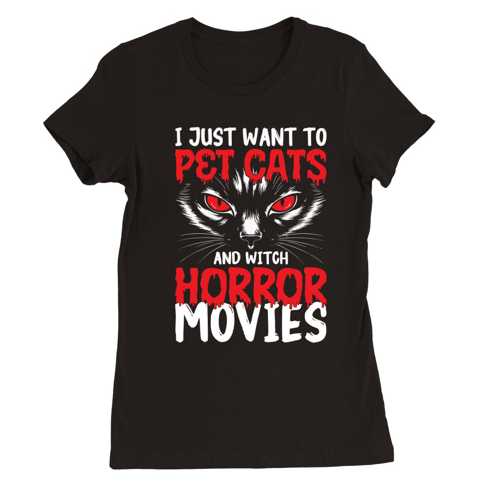 i just want to pet cats and witch horror movies Premium Womens Crewneck T-shirt