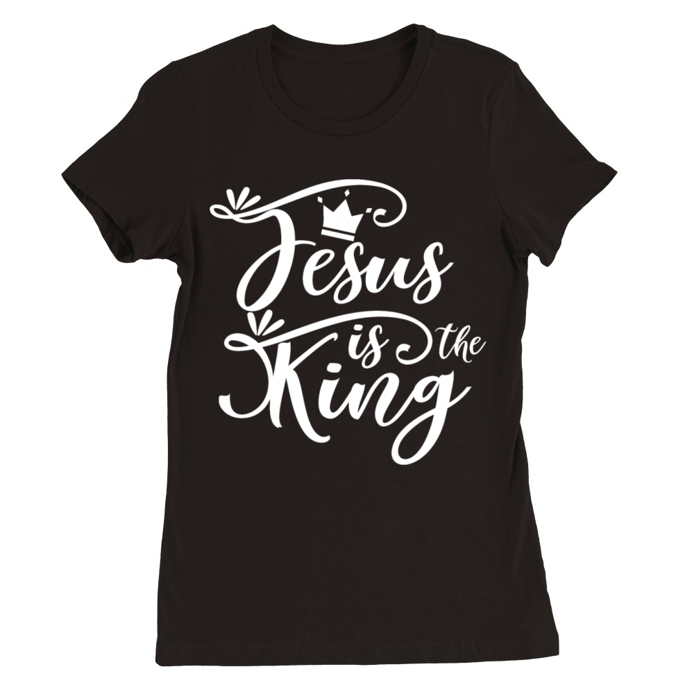 Jesus Is The King Love Jesus Christian Christmas Premium Womens Crewneck T-shirt