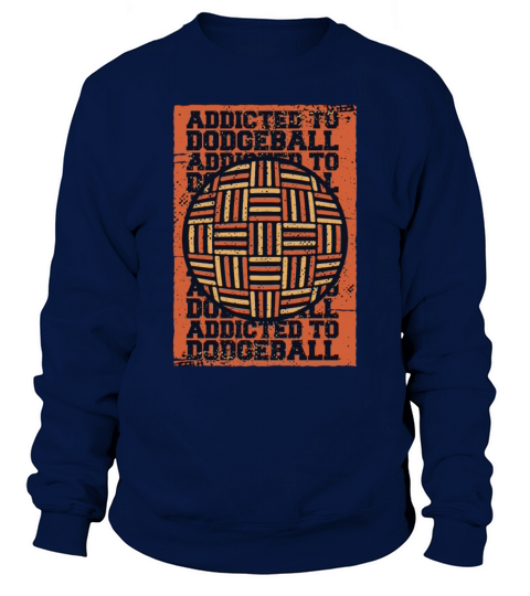 Addicted To Dodgeball Prisonball Team Game Player Sweatshirt Unisex