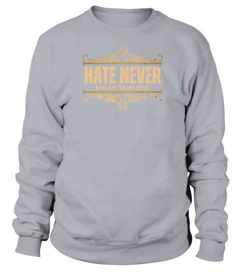 Hate Never Made Any Nation Great Vintage Political Sweatshirt Unisex
