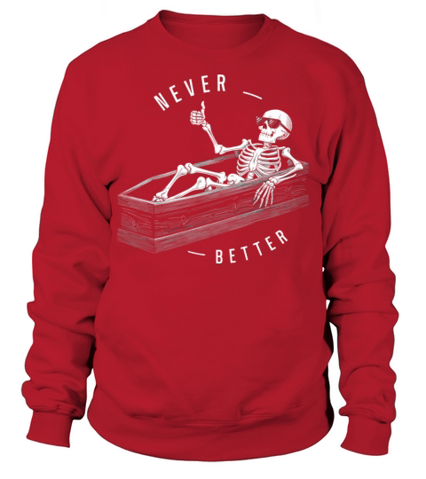 Never Better Vintage T-Shirt Design Sweatshirt Unisex