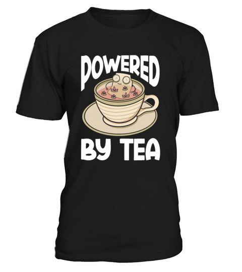 Tea Lover Tea Drinker Quotes Powered By Tea T-Shirt Unisex
