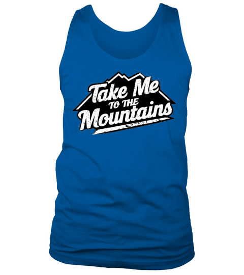 Take me to the Mountains Adventure Camping Lovers Tank Top Unisex