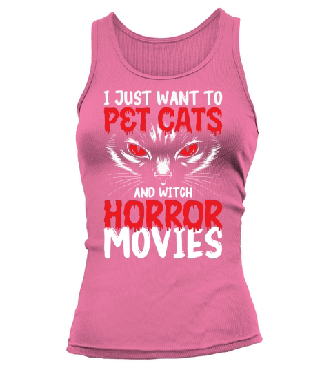 i just want to pet cats and witch horror movies Tank top Woman