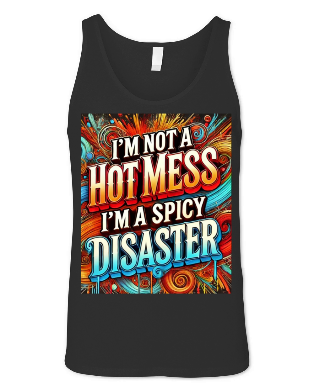 I M NOT A HOT MESS I M A SPICY DISASTER Unisex Jersey Tank