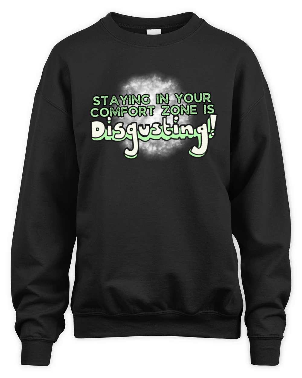 Staying in Your Comfort Zone Is Disgusting Unisex Premium Crewneck Sweatshirt