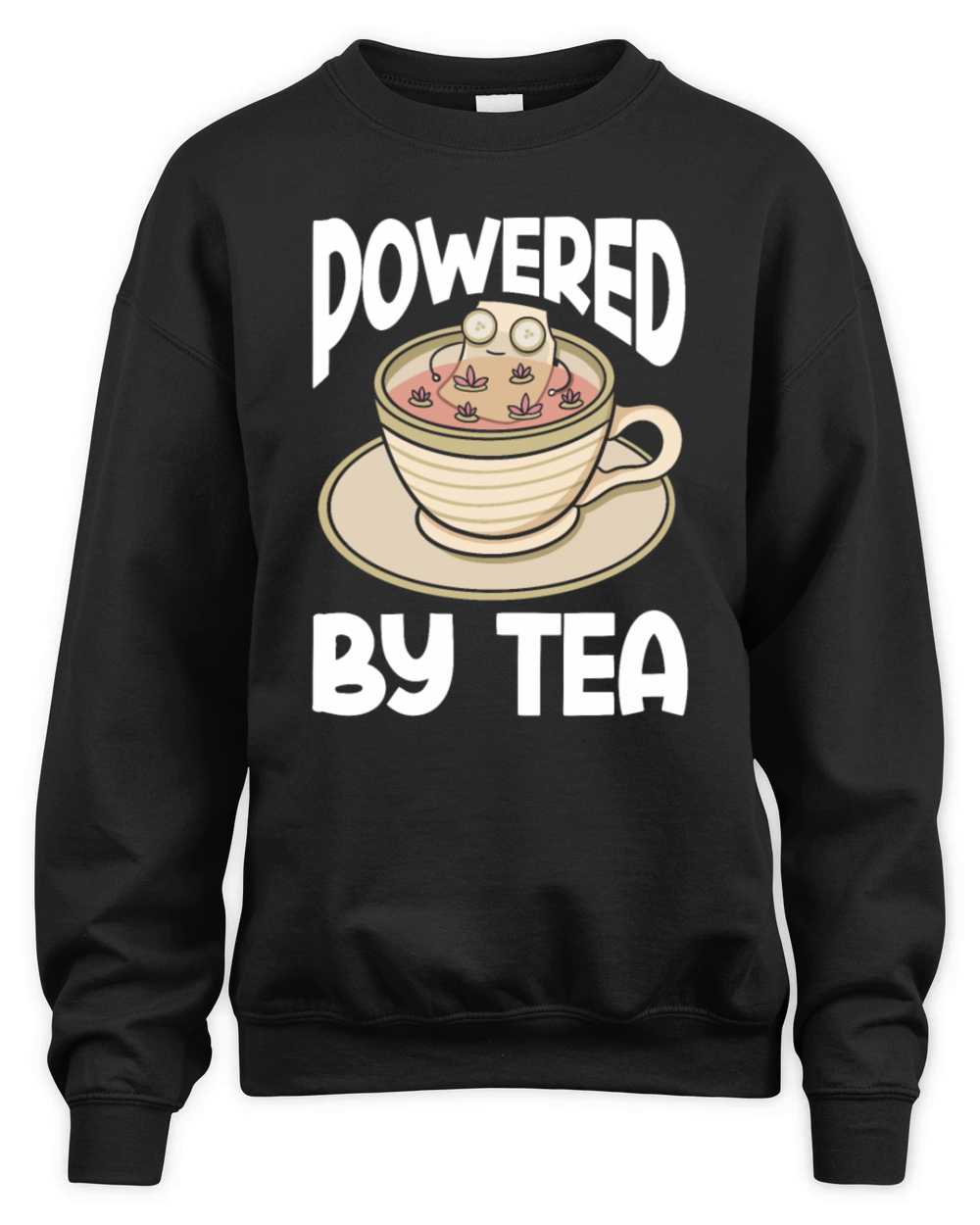 Tea Lover Tea Drinker Quotes Powered By Tea Unisex Premium Crewneck Sweatshirt