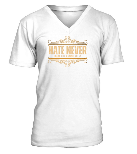 Hate Never Made Any Nation Great Vintage Political V-Neck T-shirt