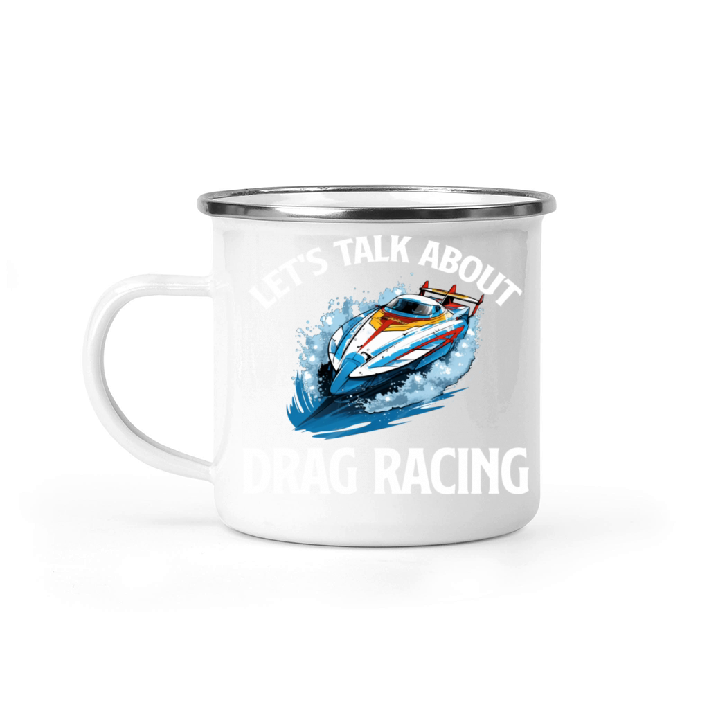 Lets Talk a-boat Drag Racing Watersports Rower Camping Mug