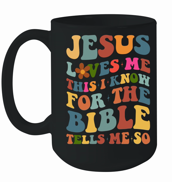 Jesus Loves Me this i know for the bible tells me so Ceramic Mug