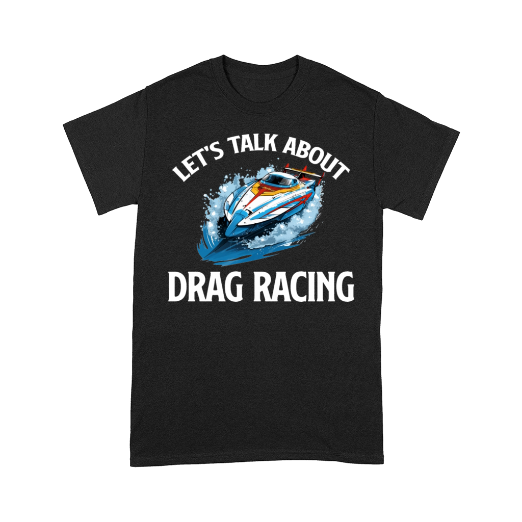 Lets Talk a-boat Drag Racing Watersports Rower Comfort T-shirt