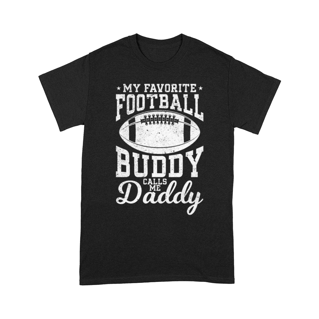 My Favorite Football Buddy calls me Daddy Football Comfort T-shirt