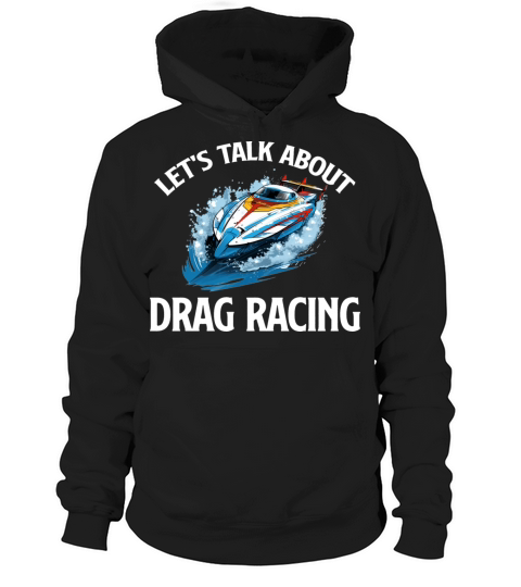 Lets Talk a-boat Drag Racing Watersports Rower Hoodie Unisex