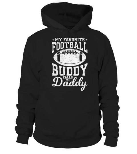 My Favorite Football Buddy calls me Daddy Football Hoodie Unisex