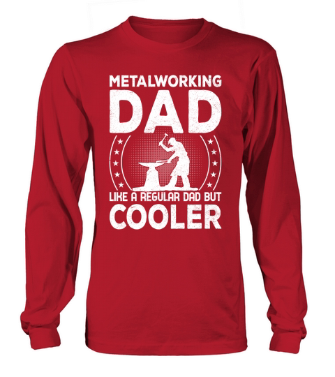 Metalworking Dad Like A Regular dad but Cooler 03 Long sleeved Unisex