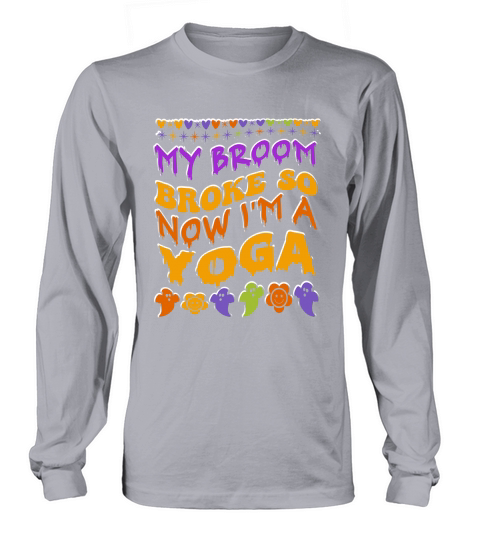 my broom broke so now im a yoga . halloween typography 02 Long sleeved Unisex