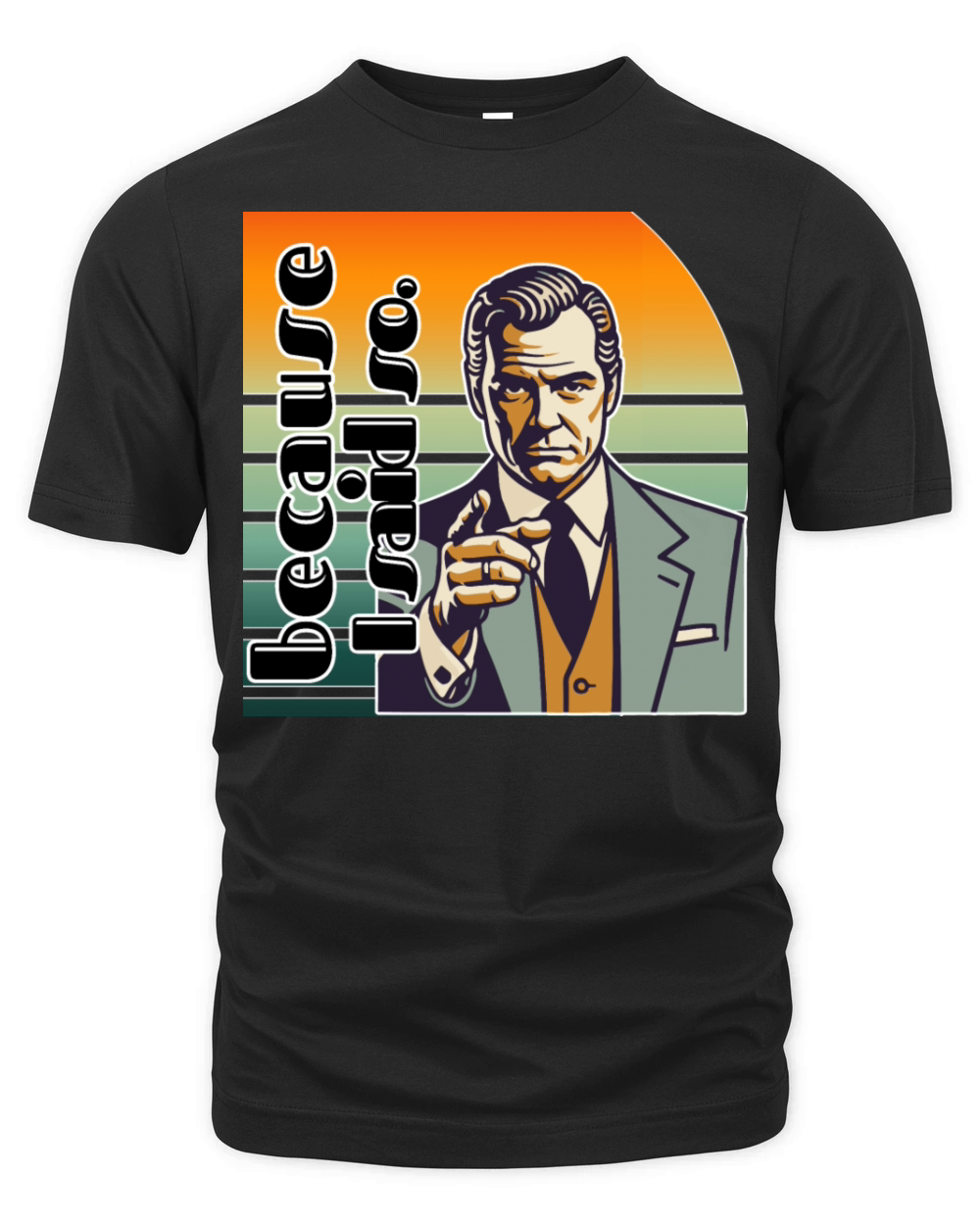 Retro "Because I Said So" Vintage Design Organic Unisex T-shirt