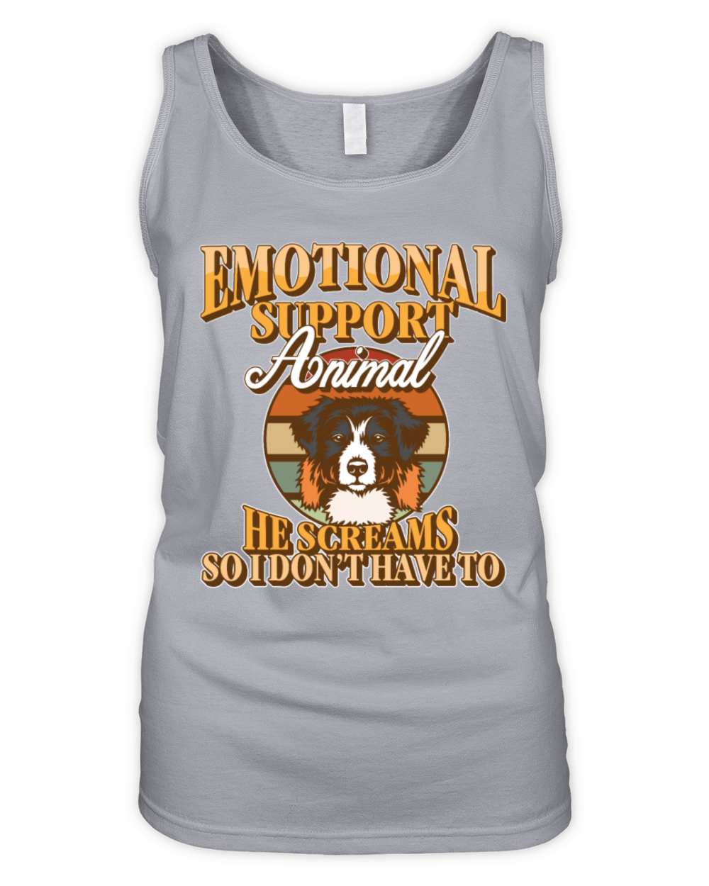 Emotional Support Animal He Screams So I Dont Organic Women's Tank Top