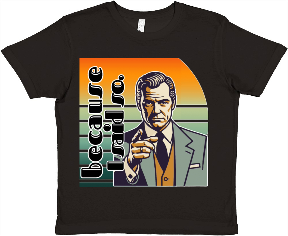 Retro "Because I Said So" Vintage Design Premium Kids Crewneck T-shirt
