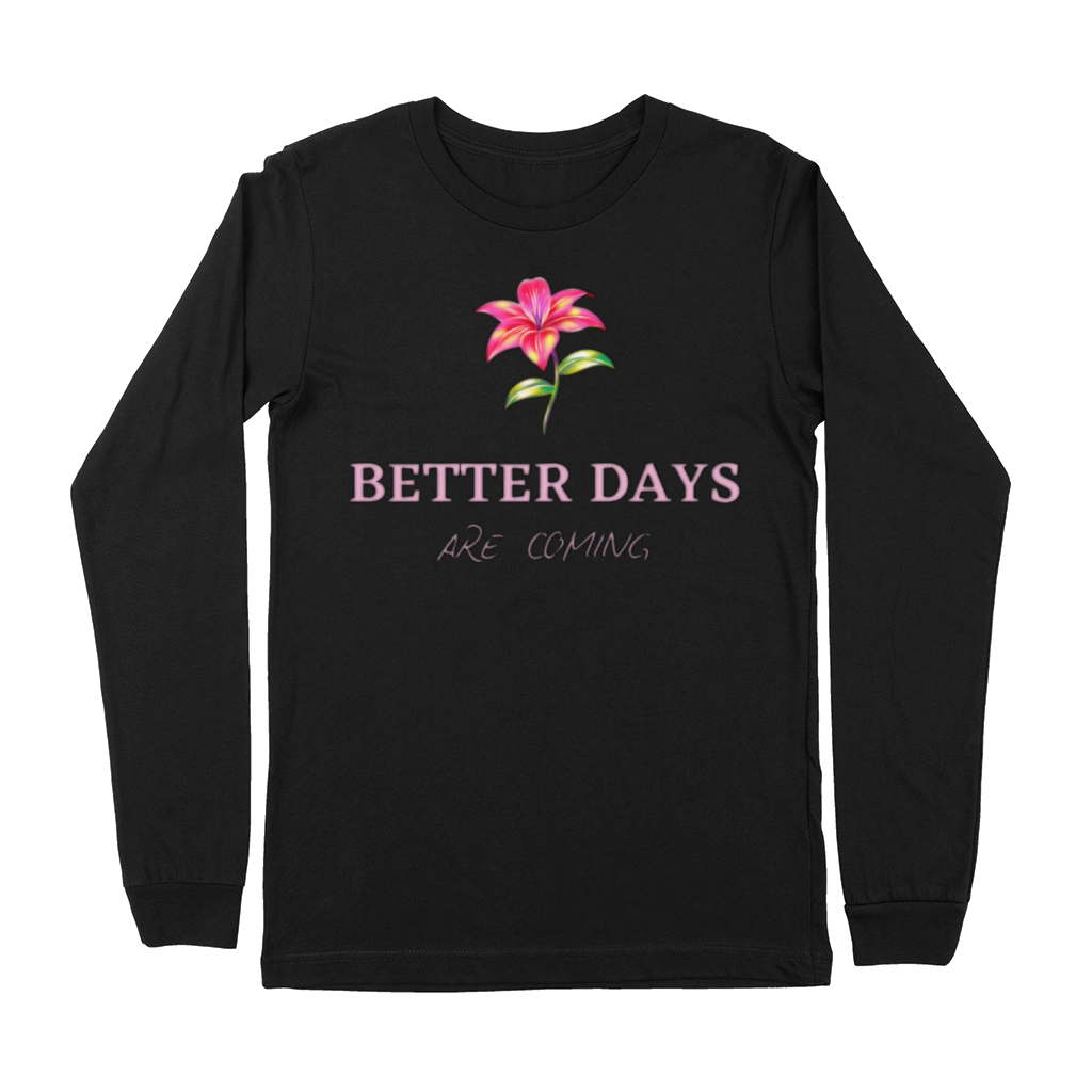 Better days are coming Premium Long Sleeve