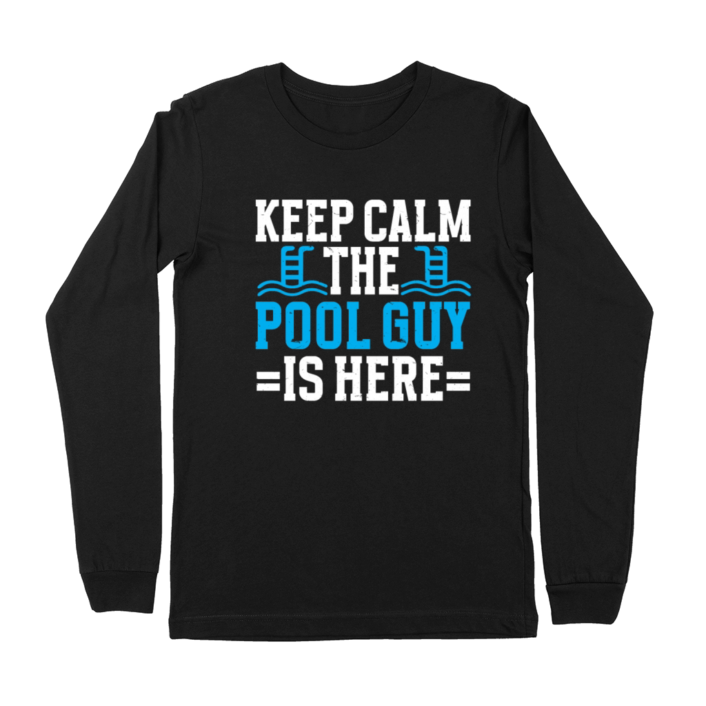 Pool Cleaner Keep Calm The Pool Guy Is Here Premium Long Sleeve