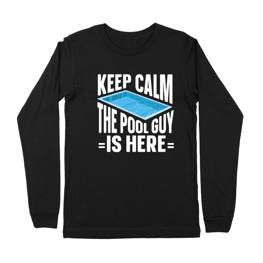 Pool Cleaner Keep Calm The Pool Guy Is Here Premium Long Sleeve