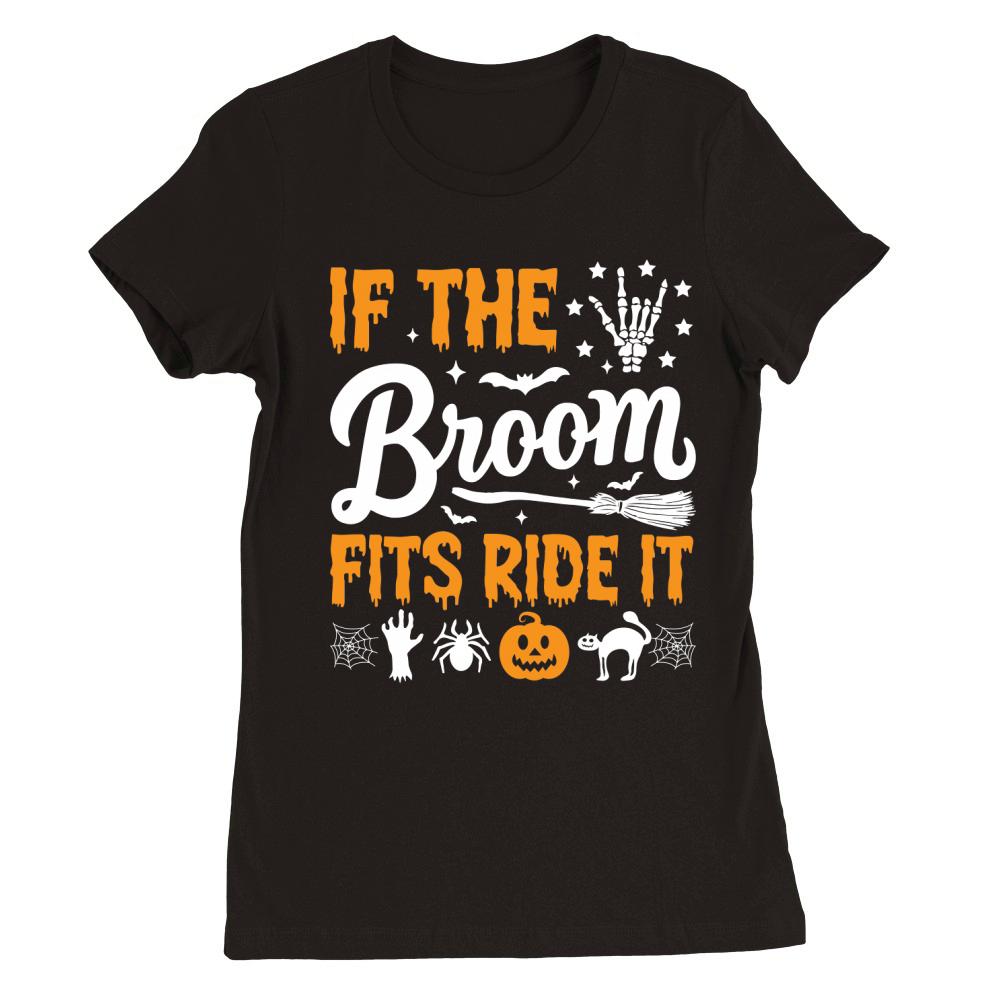 If The Broom Fits Ride It Premium Womens Crewneck T-shirt