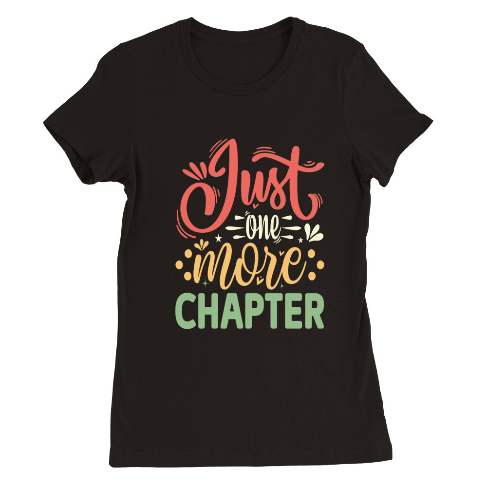 Just One More Chapter Modern Premium Womens Crewneck T-shirt