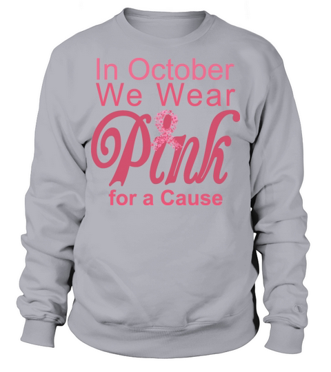 In October We Wear Pink for a Cause Sweatshirt Unisex