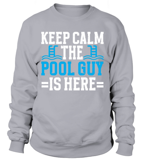 Pool Cleaner Keep Calm The Pool Guy Is Here Sweatshirt Unisex