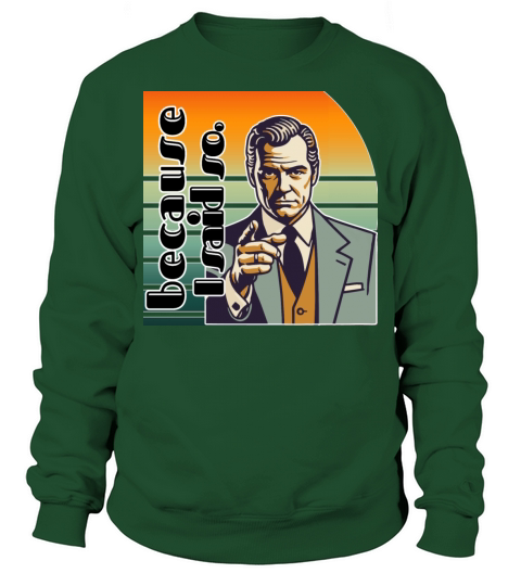 Retro "Because I Said So" Vintage Design Sweatshirt Unisex