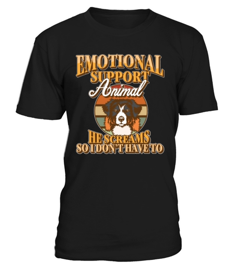 Emotional Support Animal He Screams So I Dont T-Shirt Unisex