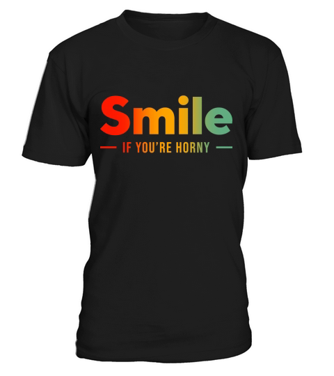 Smile If Youre Horny Funny Adult T-Shirt Unisex