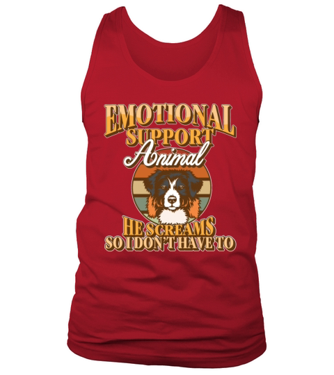 Emotional Support Animal He Screams So I Dont Tank Top Unisex