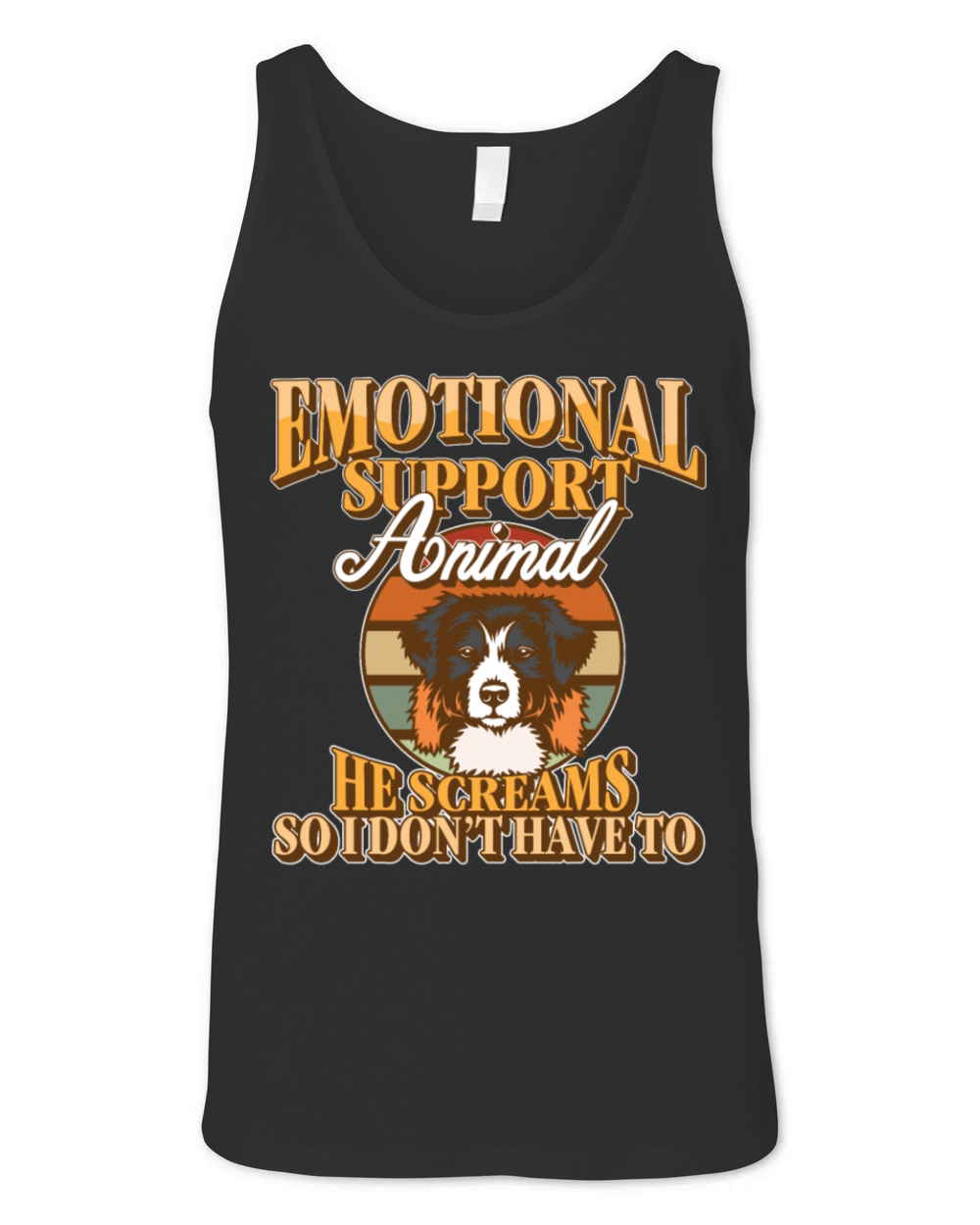Emotional Support Animal He Screams So I Dont Unisex Jersey Tank