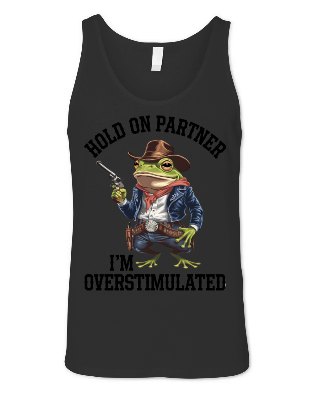 Hold On Partner Im Overstimulated Cowboy Frog Unisex Jersey Tank