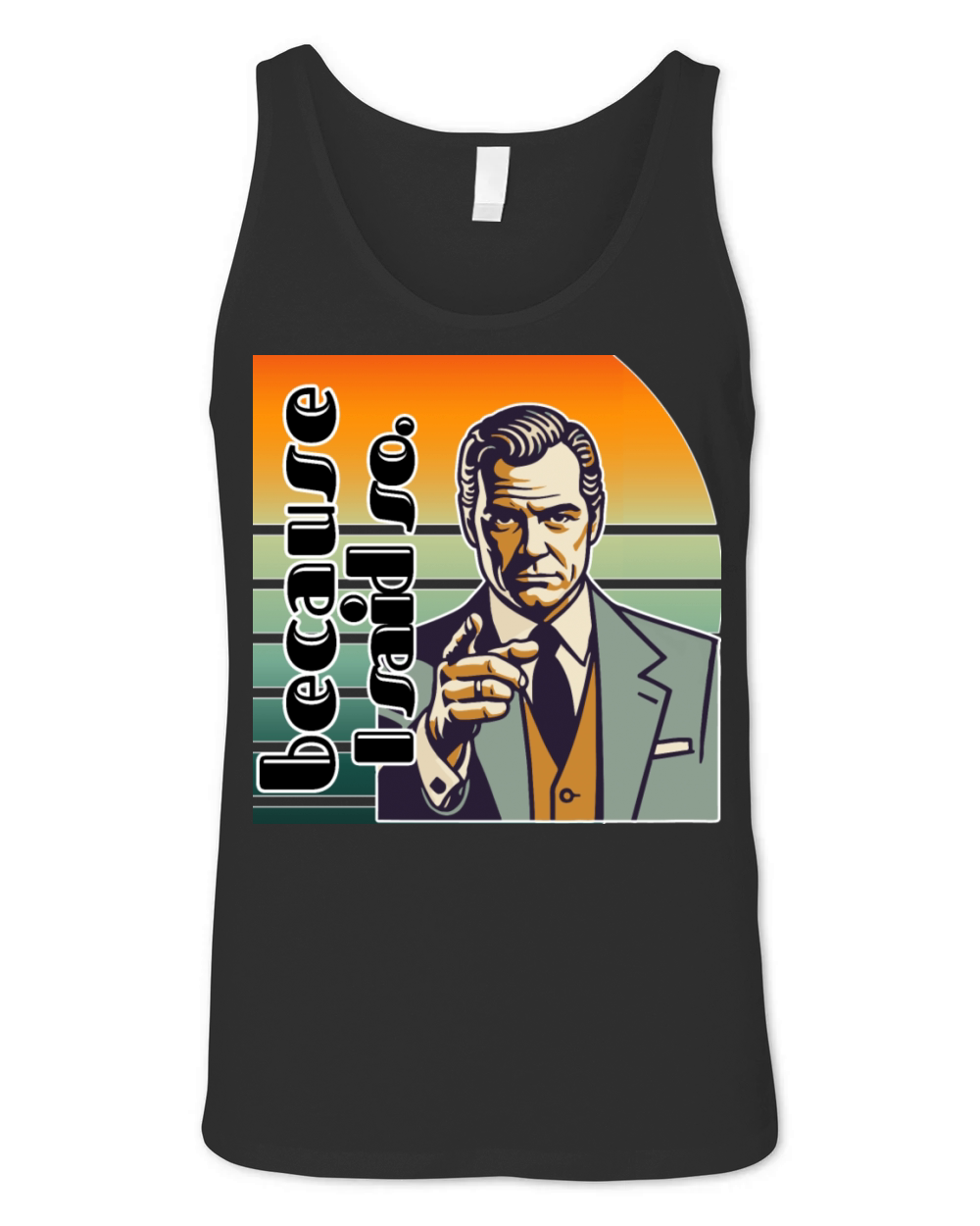 Retro "Because I Said So" Vintage Design Unisex Jersey Tank