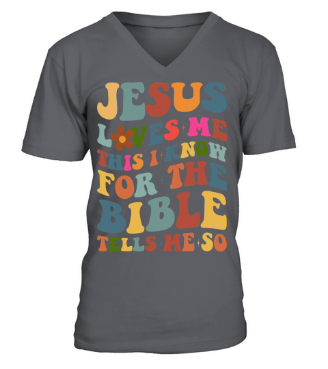 Jesus Loves Me this i know for the bible tells me so V-Neck T-shirt