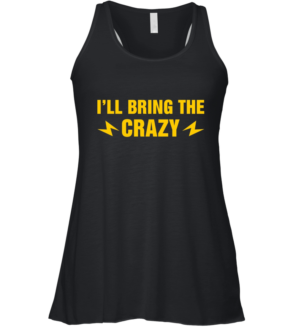Ill Bring The Crazy Women's Flowy Tank Top