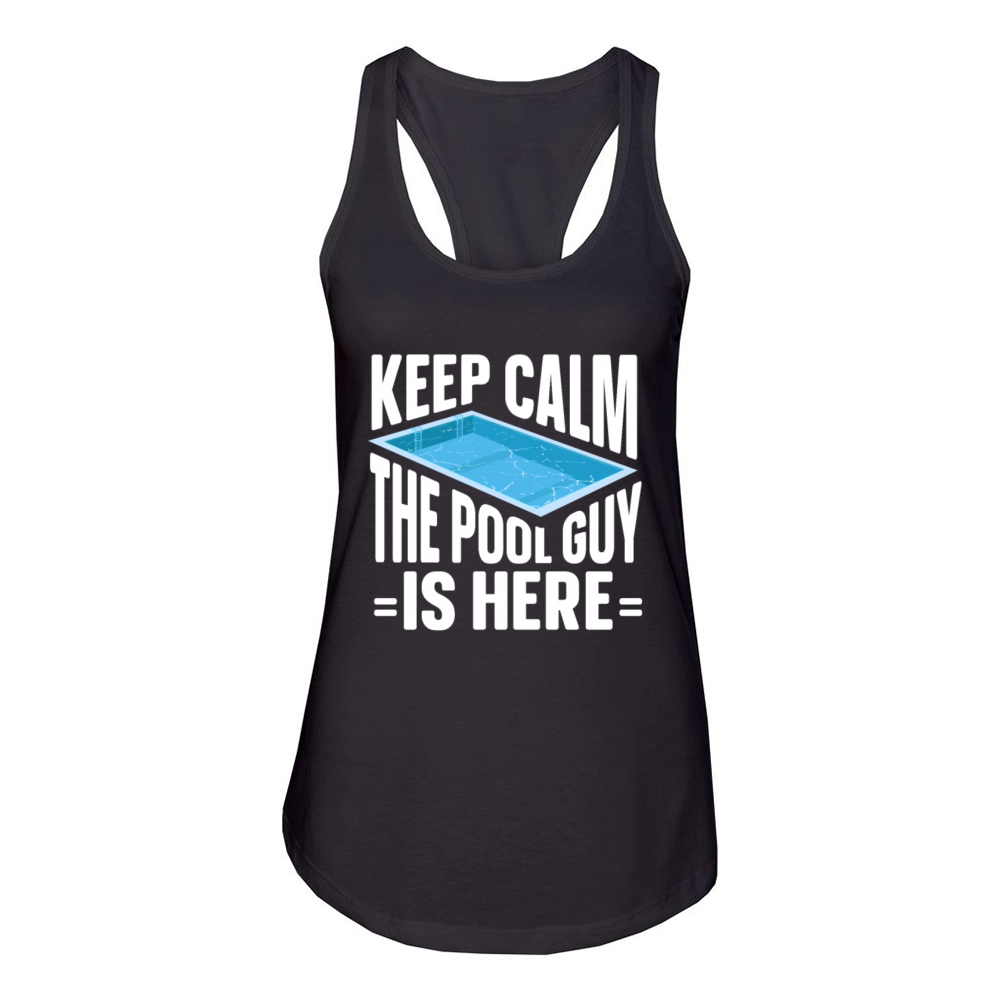 Pool Cleaner Keep Calm The Pool Guy Is Here Women's Racerback Tank