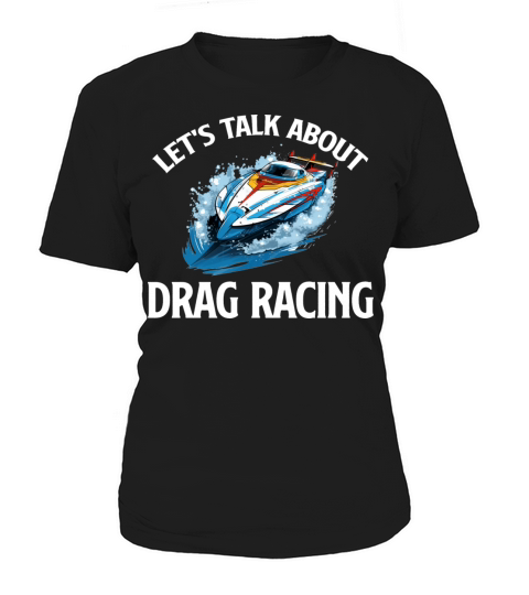 Lets Talk a-boat Drag Racing Watersports Rower Women's T-Shirt